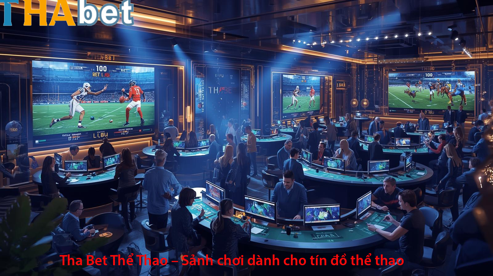 Tha Bet Thể Thao – Sản phẩm dành riêng cho tín đồ thể thao
