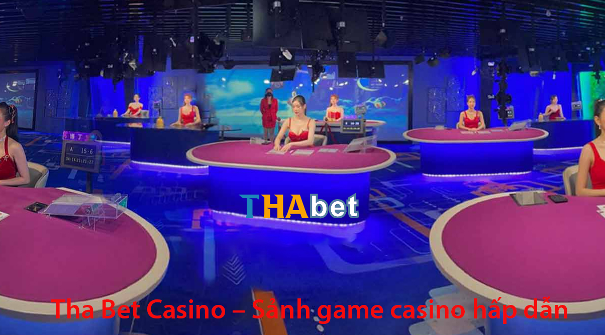 Tha Bet Casino – Sảnh game casino hấp dẫn