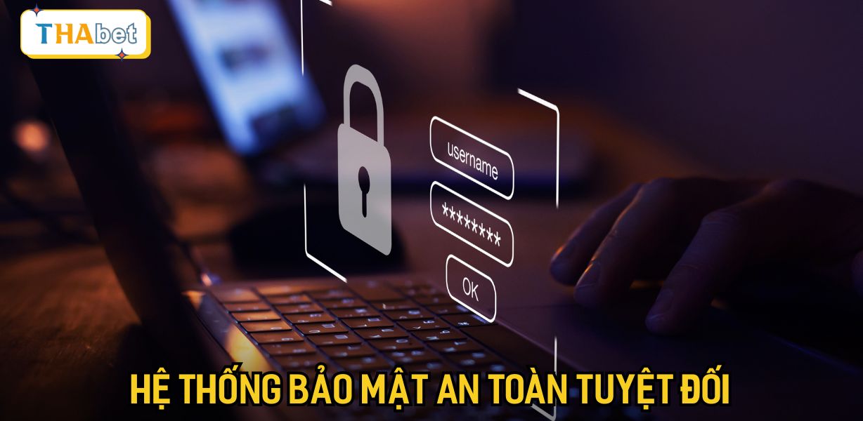 Hệ thống bảo mật an toàn tuyệt đối
