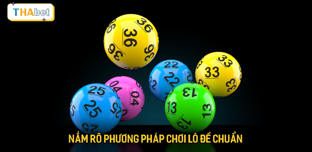 Nắm rõ phương pháp chơi lô đề chuẩn
