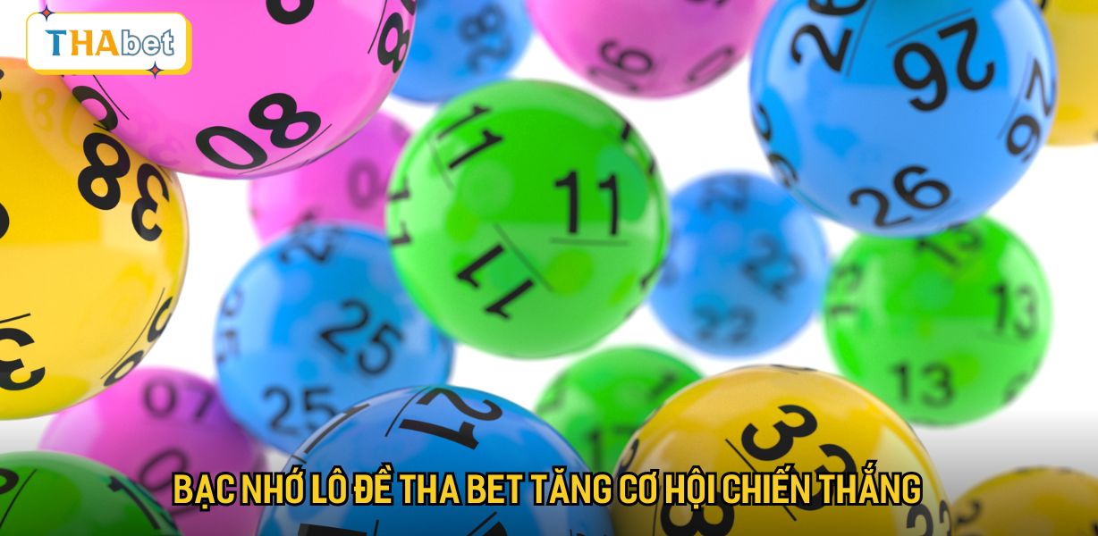 Bạc nhớ lô đề Tha bet tăng cơ hội chiến thắng