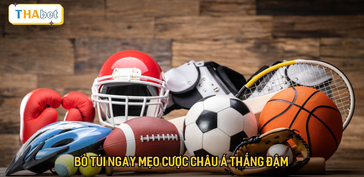 Bỏ túi ngay mẹo cược châu Á thắng đậm