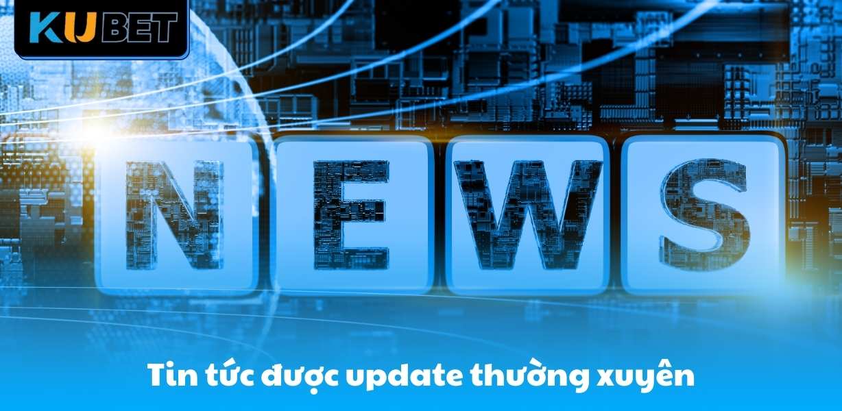 Tin tức được update thường xuyên