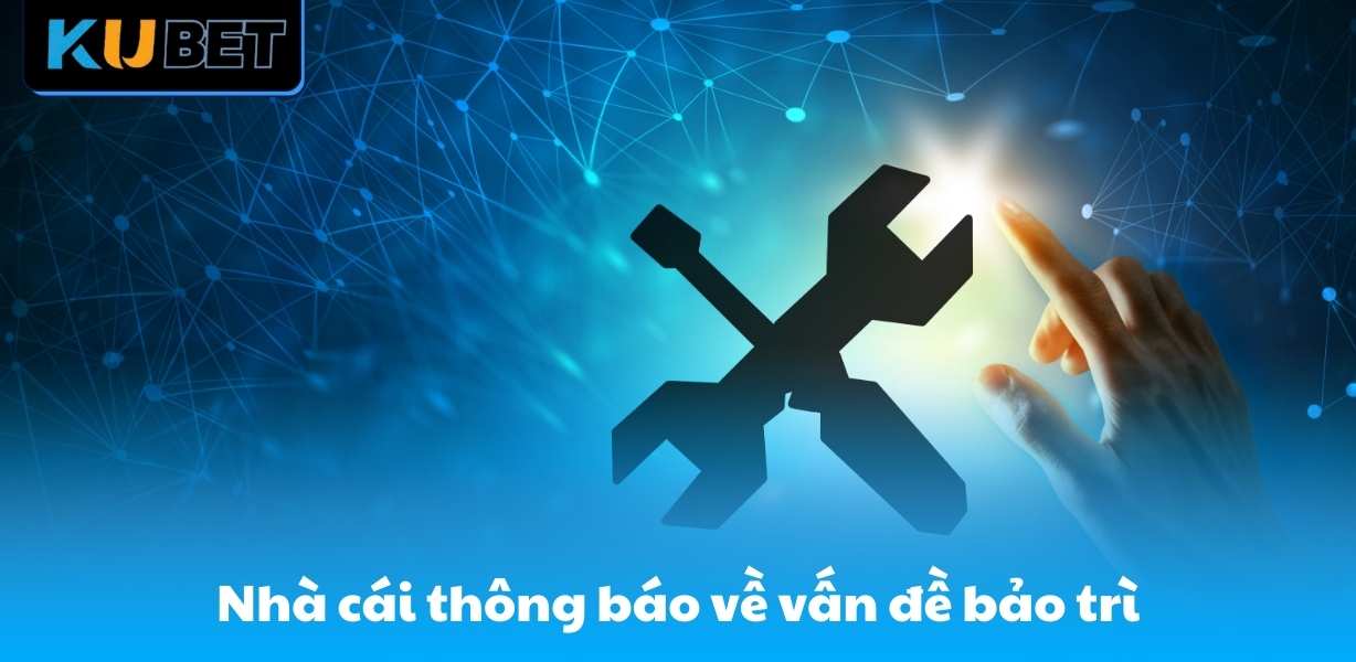 Nhà cái thông báo về vấn đề bảo trì