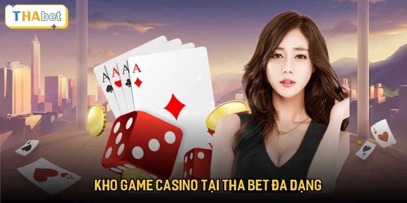 Kho game casino tại Tha bet đa dạng