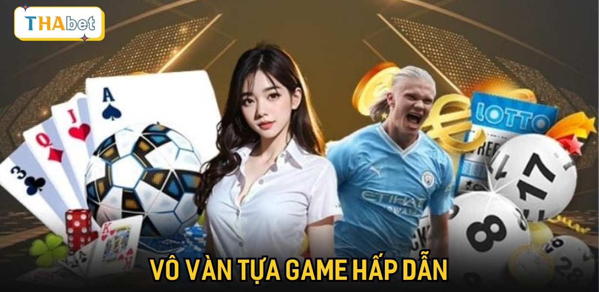 Vô vàn tựa game hấp dẫn