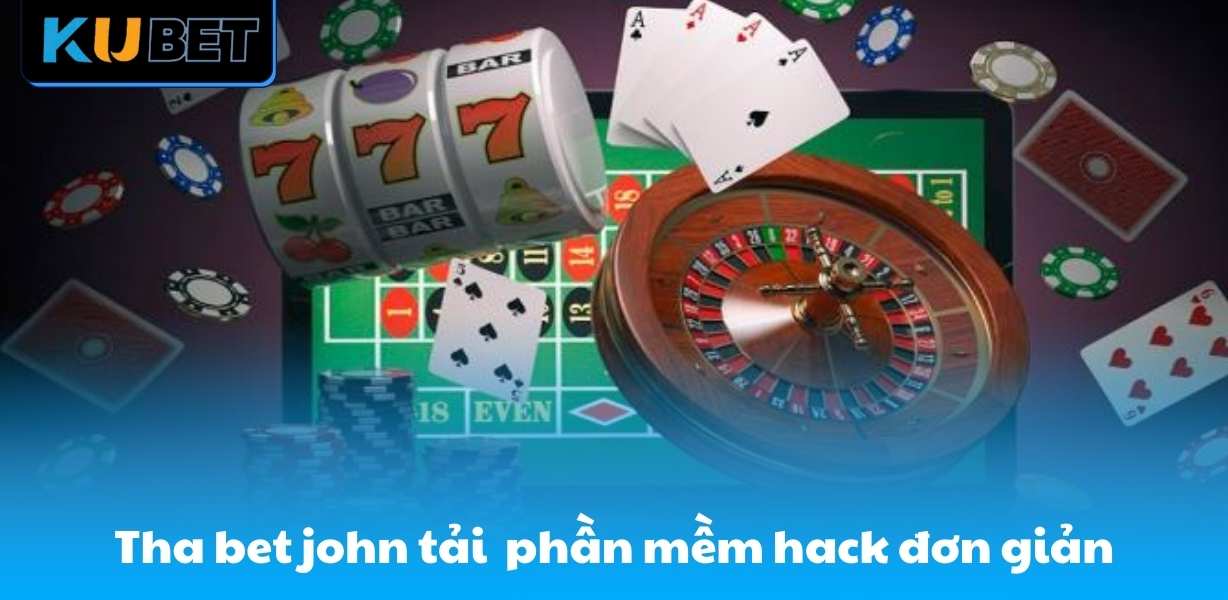 Tha bet john tải xuống phần mềm hack đơn giản