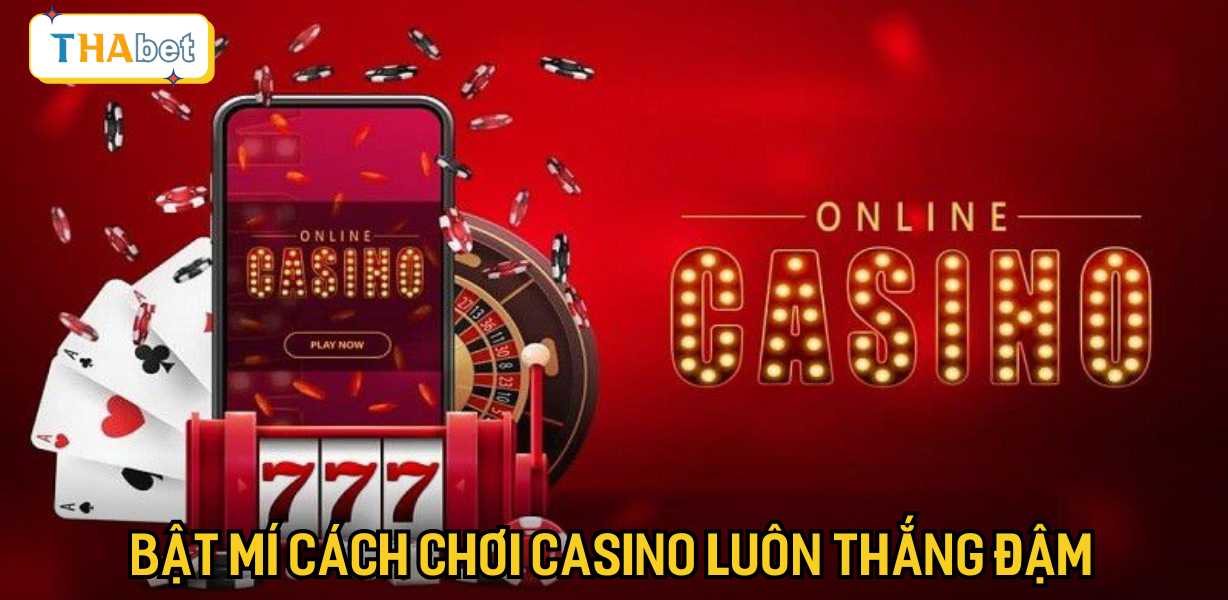 Bật mí cách chơi casino luôn thắng đậm