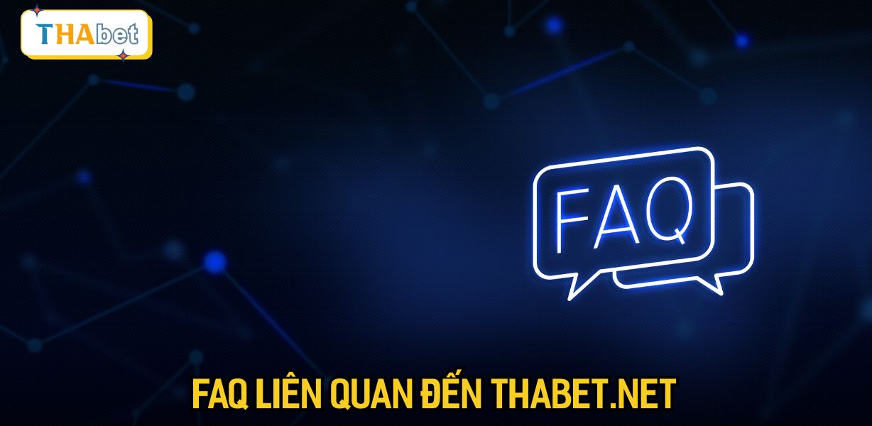 FAQ liên quan đến Thabet.net
