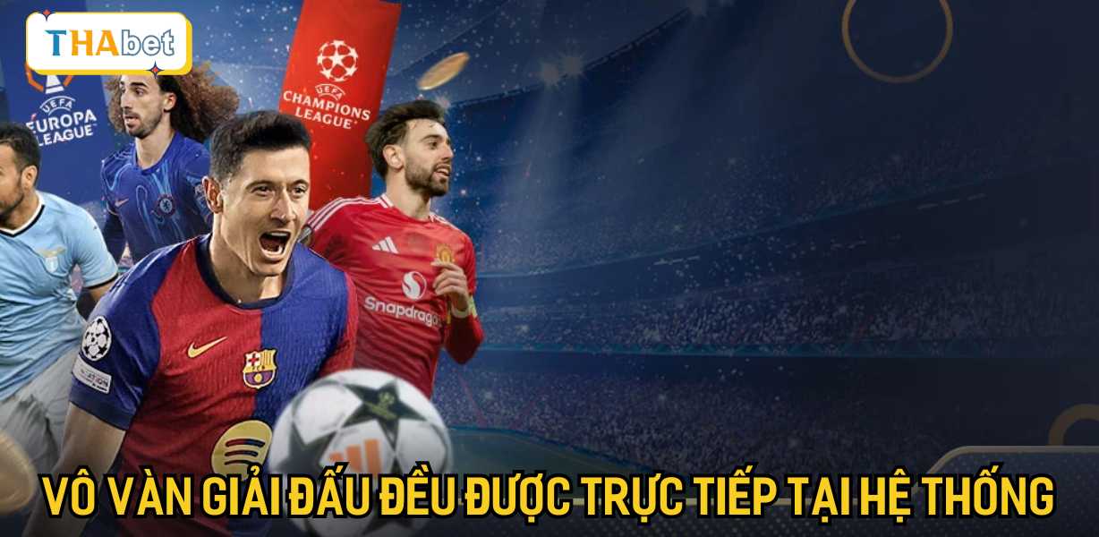 Vô vàn giải đấu đều được trực tiếp tại hệ thống