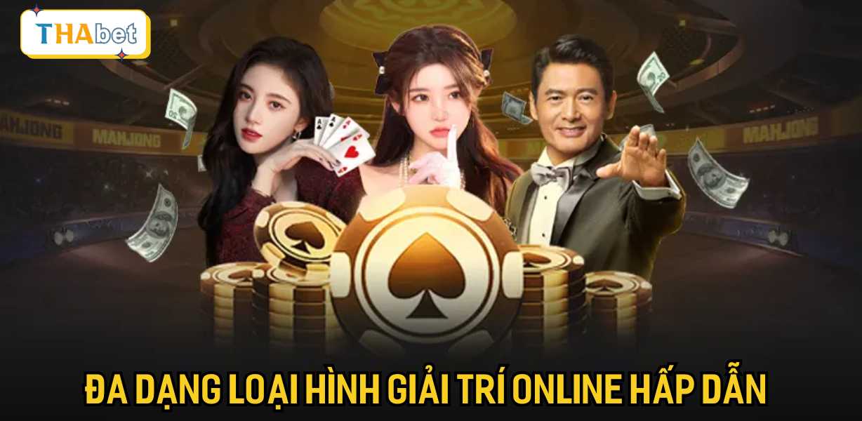 Đa dạng loại hình giải trí online hấp dẫn