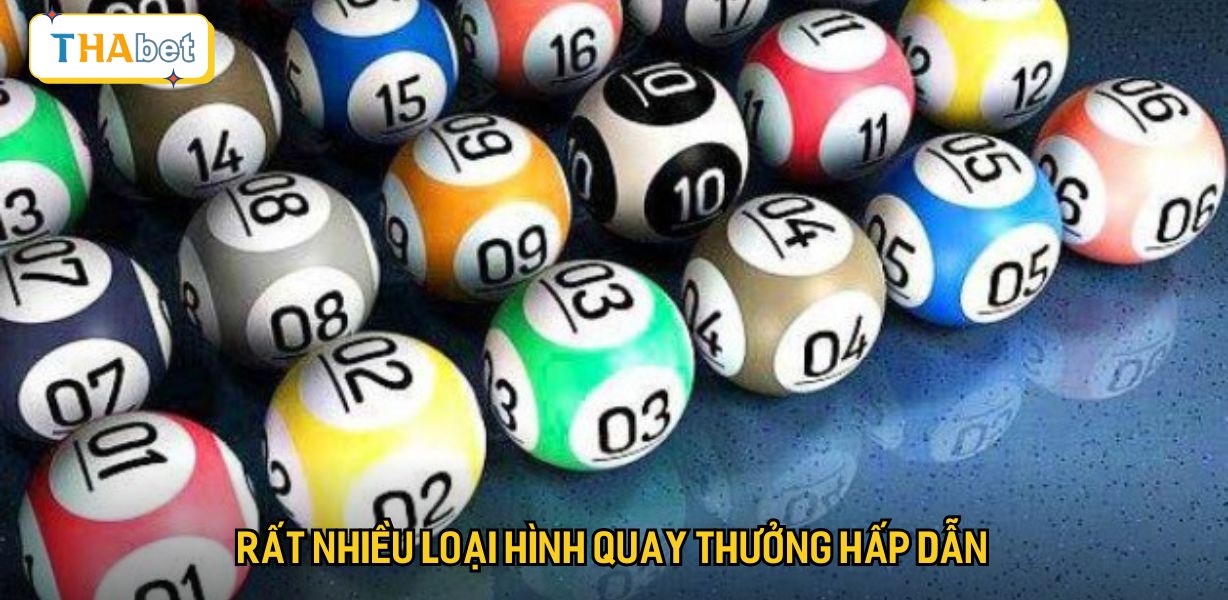 Rất nhiều loại hình quay thưởng hấp dẫn