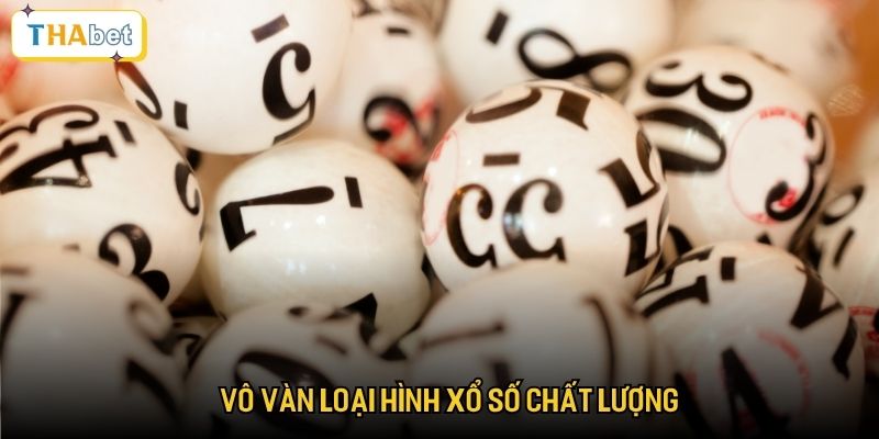 Vô vàn loại hình xổ số chất lượng