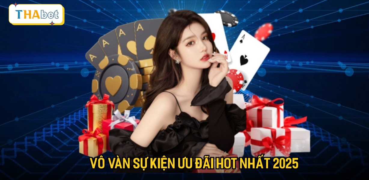 Vô vàn sự kiện ưu đãi hot nhất 2025