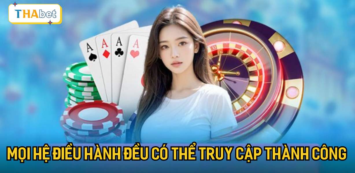 Mọi hệ điều hành đều có thể truy cập thành công