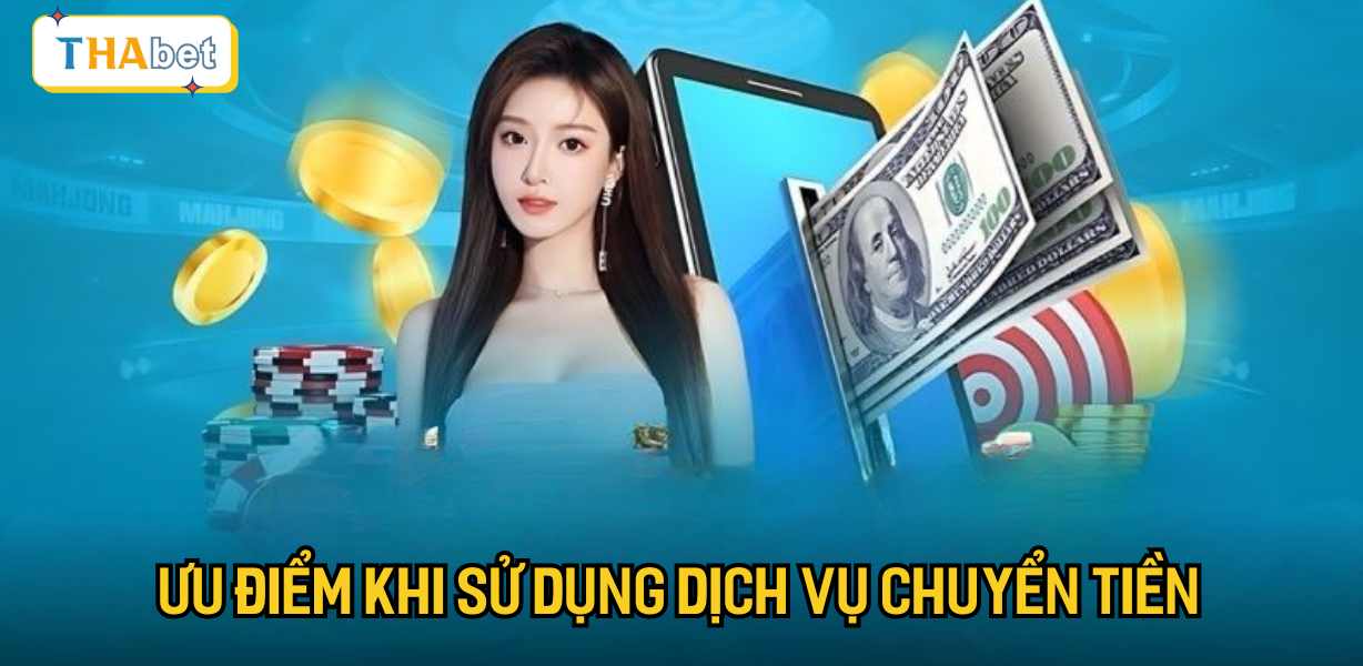 Ưu điểm khi sử dụng dịch vụ chuyển tiền